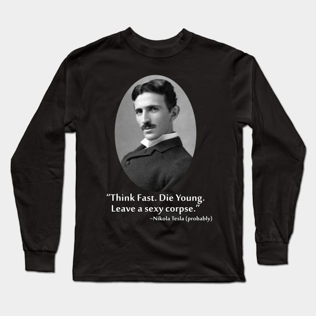 Incorrect Tesla Quotes: Sexy Corpse Long Sleeve T-Shirt by Basilisk